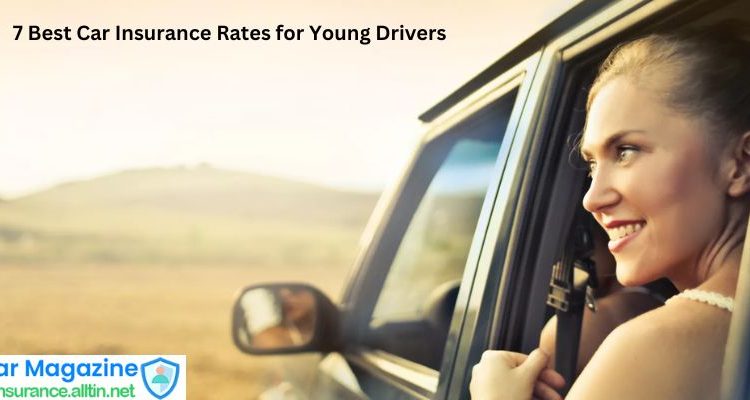 7 Best Car Insurance Rates for Young Drivers